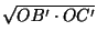 $ \sqrt{OB'\cdot OC'}$