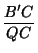 $\displaystyle {\frac{B'C}{QC}}$
