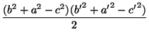 $\displaystyle {\frac{(b^2+a^2-c^2)({b'}^2+{a'}^2-{c'}^2)}{2}}$