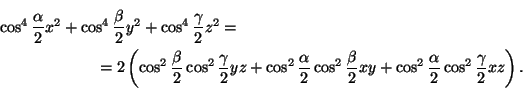 \begin{multline*}
{\cos^4\frac{\alpha}{2}x^2+\cos^4\frac{\beta}{2}y^2+
\cos^4\...
...}{2}xy+
\cos^2\frac{\alpha}{2}\cos^2\frac{\gamma}{2}xz\right).
\end{multline*}