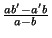 $ {\frac{ab'-a'b}{a-b}}$