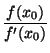 $\displaystyle {\frac{f(x_0)}{f'(x_0)}}$