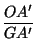 $\displaystyle {\frac{OA'}{GA'}}$
